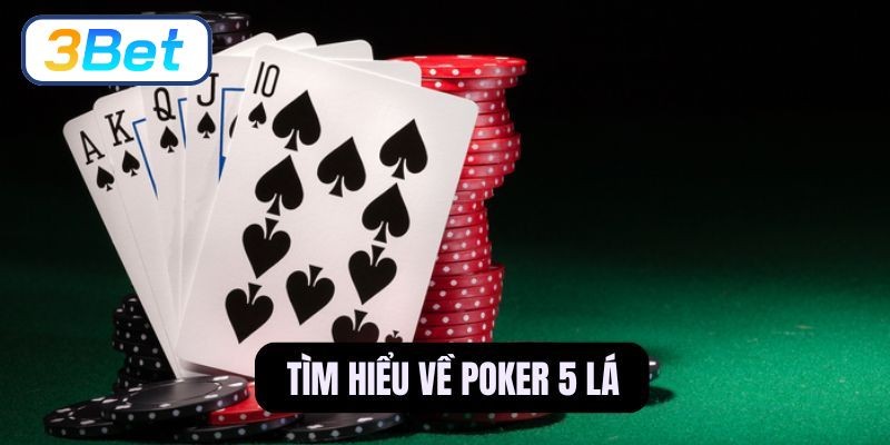 3BET Luật poker 5 lá chi tiết cùng chiến thuật chơi hiệu quả