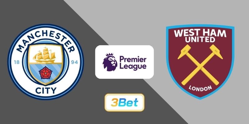 3BET Soi kèo Man City vs West Ham 22h00 ngày 20/12/2025 - Premier League