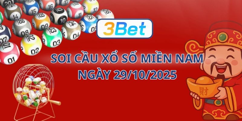 3BET Soi cầu XSMN ngày 29/10/2025 - Gợi ý số tài lộc từ 3BET