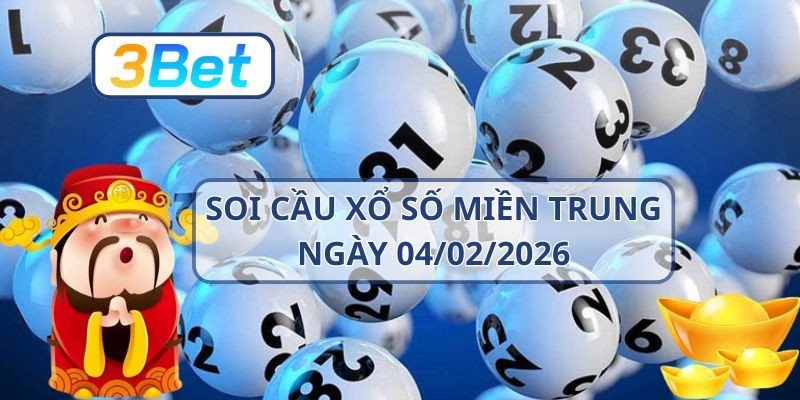3BET Soi cầu XSMT ngày 04/02/2026 - Bắt lô may mắn cùng 3BET